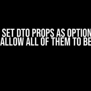 How to Set DTO Props as Optional, but Never Allow All of Them to be Null?