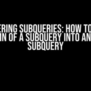 Mastering Subqueries: How to Use a Column of a Subquery into Another Subquery