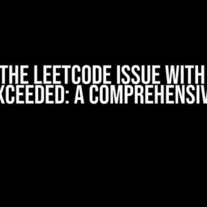 Solving the Leetcode Issue with Memory Limit Exceeded: A Comprehensive Guide