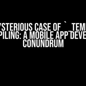 The Mysterious Case of `_template` not Compiling: A Mobile App Development Conundrum