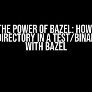 Unlock the Power of Bazel: How to Use a Whole Directory in a Test/Binary Built with Bazel