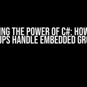 Unlocking the Power of C#: How Named Groups Handle Embedded Groups